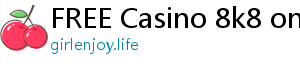 FREE Casino 8k8 online casino